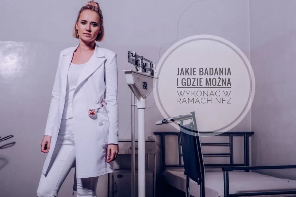 Jakie badania na NFZ są refundowane i jak je uzyskać bez problemów?